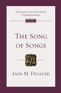 The Song of Songs: An Introduction and Commentary, By Iain M. Duguid