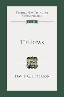 Hebrews: An Introduction and Commentary, By David G. Peterson