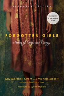 Forgotten Girls: Stories of Hope and Courage, By Kay Marshall Strom and Michele Rickett