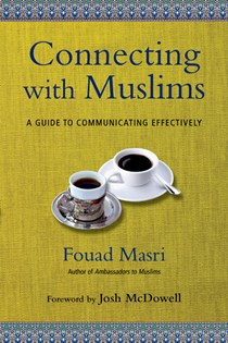 Connecting with Muslims: A Guide to Communicating Effectively, By Fouad Masri