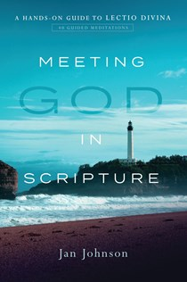 Meeting God in Scripture: A Hands-On Guide to Lectio Divina, By Jan Johnson