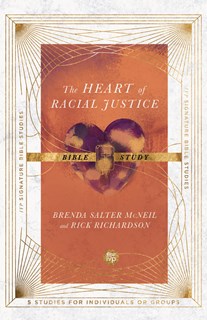 The Heart of Racial Justice Bible Study, By Brenda Salter McNeil and Rick Richardson