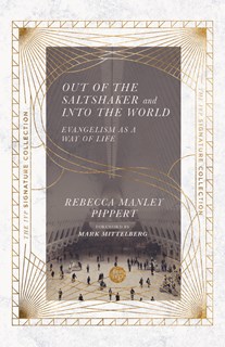 Out of the Saltshaker and Into the World: Evangelism as a Way of Life, By Rebecca Manley Pippert