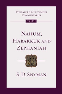 Nahum, Habakkuk and Zephaniah: An Introduction and Commentary, By S. D. Snyman