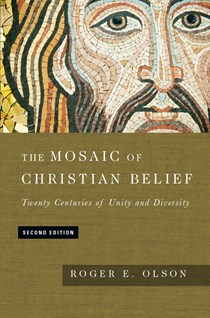 The Mosaic of Christian Belief: Twenty Centuries of Unity and Diversity, By Roger E. Olson