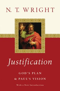 Justification: God's Plan  Paul's Vision, By N. T. Wright