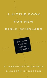 A Little Book for New Bible Scholars, By E. Randolph Richards and Joseph R. Dodson