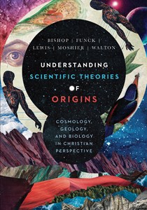 5291 Understanding Scientific Theories of Origins: Cosmology, Geology, and Biology in Christian Perspective, By Robert C. Bishop and Larry L. Funck and Raymond J. Lewis and Stephen O. Moshier and John H. Walton