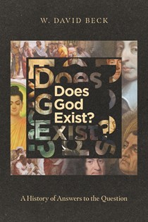 Does God Exist?: A History of Answers to the Question, By W. David Beck