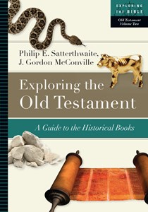 Exploring the Old Testament: A Guide to the Historical Books, By Philip E. Satterthwaite and J. Gordon McConville