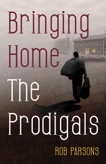 5616 Bringing Home the Prodigals, By Rob Parsons