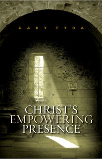 Christ's Empowering Presence: The Pursuit of God Through the Ages, By Gary Tyra