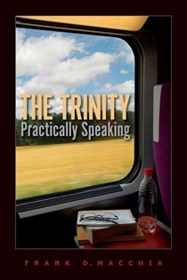 The Trinity, Practically Speaking, By Frank D. Macchia