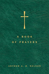 A Book of Prayers: A Guide to Public and Personal Intercession, By Arthur A. R. Nelson