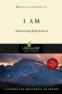 I Am: Discovering Who Jesus Is, By Douglas Connelly