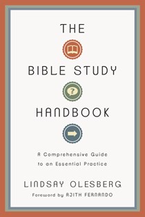 The Bible Study Handbook: A Comprehensive Guide to an Essential Practice, By Lindsay Olesberg