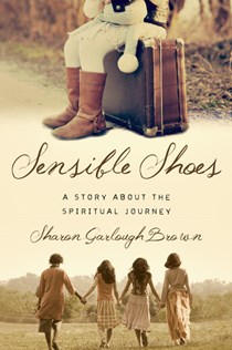 Sensible Shoes: A Story about the Spiritual Journey, By Sharon Garlough Brown