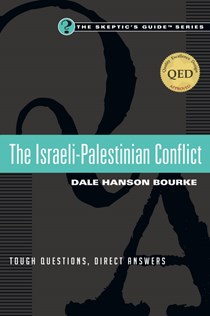 The Israeli-Palestinian Conflict: Tough Questions, Direct Answers, By Dale Hanson Bourke