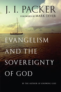 Evangelism and the Sovereignty of God, By J. I. Packer