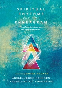 Spiritual Rhythms for the Enneagram: A Handbook for Harmony and Transformation, By Adele Ahlberg Calhoun and Doug Calhoun and Clare Loughrige and Scott Loughrige