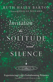 Invitation to Solitude and Silence: Experiencing God's Transforming Presence, By Ruth Haley Barton