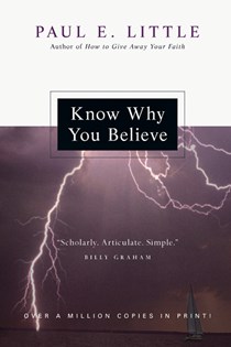 Know Why You Believe, By Paul E. Little