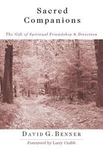 Sacred Companions: The Gift of Spiritual Friendship  Direction, By David G. Benner