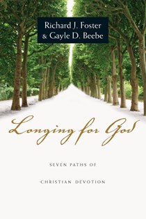 Longing for God: Seven Paths of Christian Devotion, By Richard J. Foster and Gayle D. Beebe