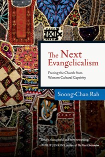 The Next Evangelicalism: Freeing the Church from Western Cultural Captivity, By Soong-Chan Rah