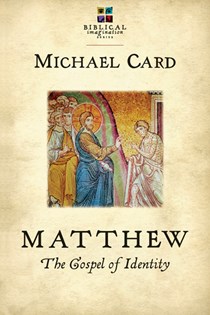 Matthew: The Gospel of Identity, By Michael Card