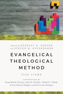 Evangelical Theological Method: Five Views, Edited by Stanley E. Porter and Steven M. Studebaker