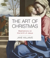 The Art of Christmas: Meditations on the Birth of Jesus, By Jane Williams