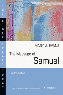 The Message of Samuel: Personalities, Potential, Politics and Power, By Mary J. Evans