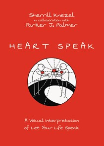 A0588 Heart Speak: A Visual Interpretation of Let Your Life Speak, By Sherrill A. Knezel