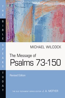 The Message of Psalms 73–150, By Michael Wilcock