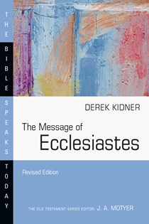 The Message of Ecclesiastes, By Derek Kidner