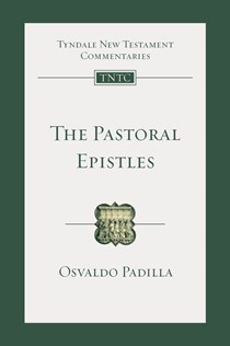 The Pastoral Epistles: An Introduction and Commentary, By Osvaldo Padilla