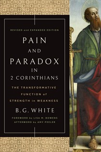 A1243 Pain and Paradox in 2 Corinthians: The Transformative Function of Strength in Weakness, By B. G. White