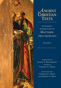 Incomplete Commentary on Matthew (Opus imperfectum), Edited by Thomas C. Oden