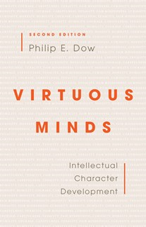 Virtuous Minds: Intellectual Character Development, By Philip E. Dow