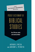 Pocket Dictionary of Biblical Studies: Over 300 Terms Clearly  Concisely Defined, By Arthur G. Patzia and Anthony J. Petrotta