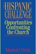 The Hispanic Challenge: Opportunities Confronting the Church, By Manuel Ortiz