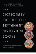 Dictionary of the Old Testament: Historical Books, Edited by Bill T. Arnold and H. G. M. Williamson