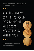 Dictionary of the Old Testament: Wisdom, Poetry &amp; Writings: A Compendium of Contemporary Biblical Scholarship, Edited by Tremper Longman III and Peter Enns