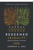 Redeemed Sexuality: 12 Sessions for Healing and Transformation in Community, By Andrew A. Boa