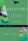 Galatians: Experiencing the Grace of Christ, By John Stott