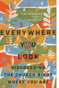 Everywhere You Look: Discovering the Church Right Where You Are, By Tim Soerens