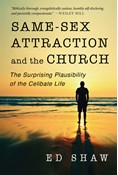 Same-Sex Attraction and the Church: The Surprising Plausibility of the Celibate Life, By Ed Shaw