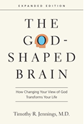 The God-Shaped Brain: How Changing Your View of God Transforms Your Life, By Timothy R. Jennings