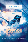 Shades of Light: A Novel, By Sharon Garlough Brown